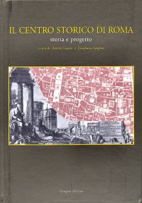 Il centro storico di Roma. Storia e Progetto