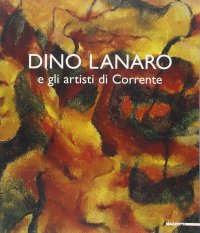 Dino Lanaro e gli artisti di Corrente