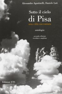 Sotto il cielo di Pisa. Una Città raccontata