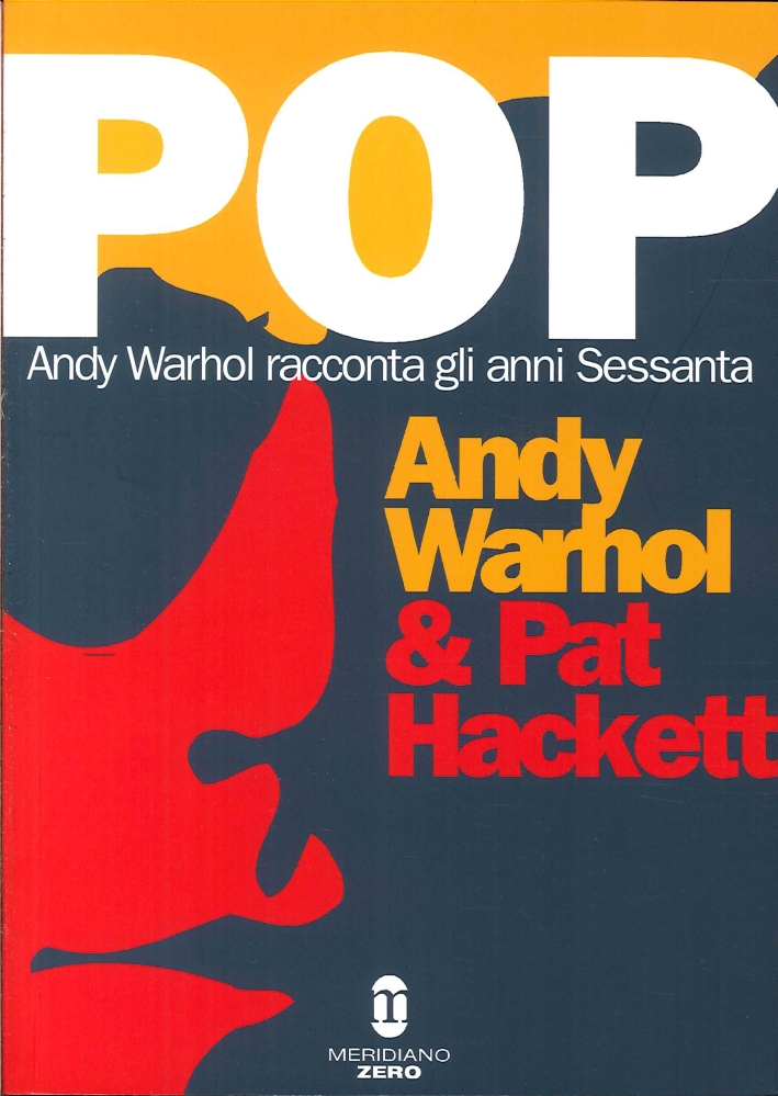 Pop. Andy Warhol Racconta gli Anni Sessanta Pop. Andy Warhol Racconta gli Anni Sessanta
