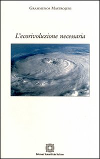 L'ecorivoluzione necessaria L'ecorivoluzione necessaria