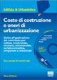 Costo di costruzione e oneri di urbanizzazione. Con CD-ROM Costo di costruzione e oneri di urbanizzazione. Con CD-ROM