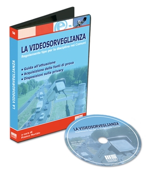 La Videosorveglianza. Regolamento Tipo per la Disciplina nei Comuni, Guida all'Attuazione, Acquisizione delle Fonti di Prova, Disposizioni sulla Privacy La Videosorveglianza. Regolamento Tipo per la Disciplina nei Comuni, Guida all'Attuazione, Acquisizione delle Fonti di Prova, Disposizioni sulla Privacy