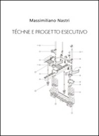 Téchne e progetto esecutivo Téchne e progetto esecutivo