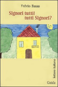 Signori tutti! Tutti signori? Signori tutti! Tutti signori?
