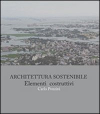 Architettura sostenibile. Elementi costruttivi Architettura sostenibile. Elementi costruttivi