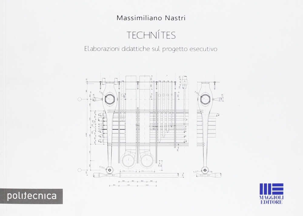 Technìtes. Elaborazioni didattiche sul progetto esecutivo Technìtes. Elaborazioni didattiche sul progetto esecutivo