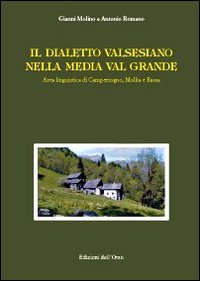 Il dialetto valsesiano nella media Valgrande. Area linguistica di Campertogno, Mollia e Rassa Il dialetto valsesiano nella media Valgrande. Area linguistica di Campertogno, Mollia e Rassa