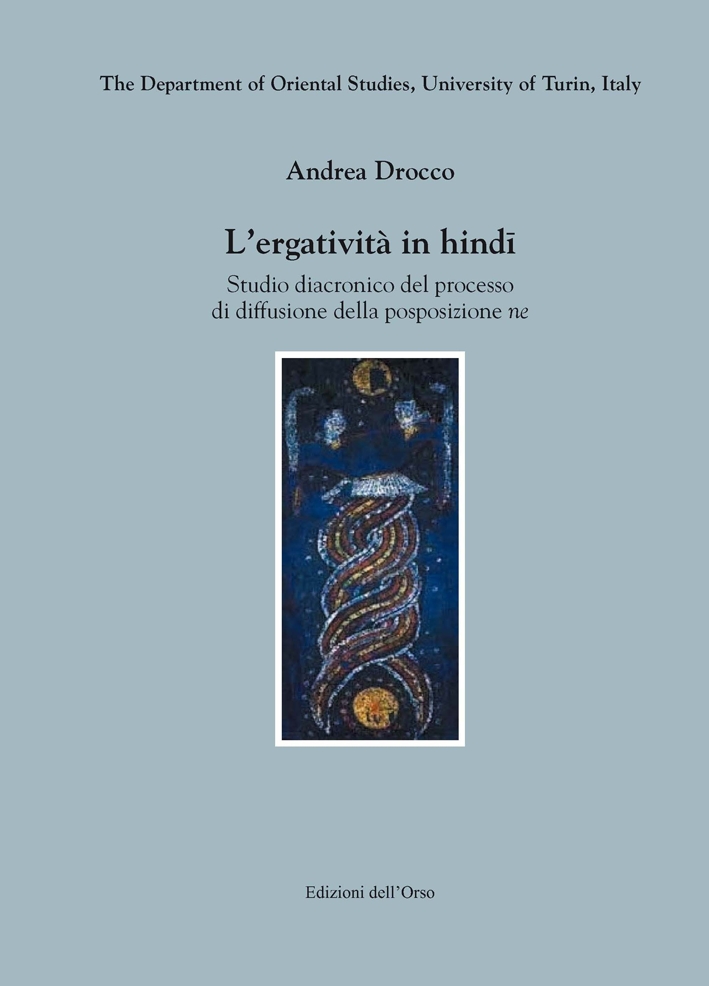 L'Ergatività in Hindi. Studio Diacronico del Processo di Diffusione delle Posposizione L'Ergatività in Hindi. Studio Diacronico del Processo di Diffusione delle Posposizione