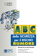 Abc della sicurezza per il rischio rumore Abc della sicurezza per il rischio rumore