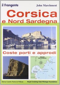 Corsica e nord Sardegna. Coste, porti e approdi