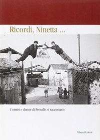 Ricordi, Ninetta. Uomini e donne di Prevalle si raccontano