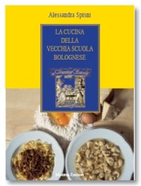 La Cucina della Vecchia Scuola Bolognese. [Con DVD]