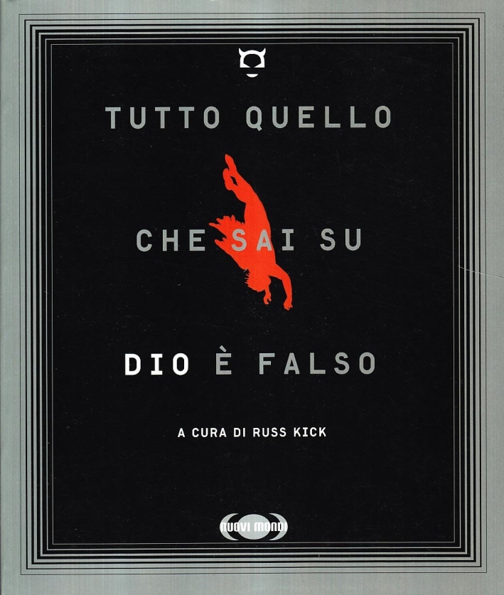 Tutto quello che sai su Dio è falso Tutto quello che sai su Dio è falso