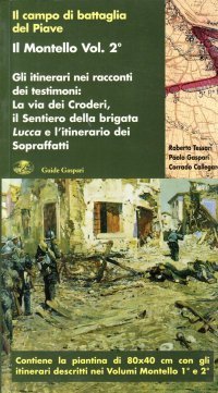 Il Montello. Vol. 2: Gli itinerari nei racconti dei testimoni. La via dei croderi, il sentiero della brigata lucca e l'itinerario sopraffani
