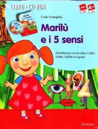 Marilù e i cinque sensi. Divertiamoci con la vista, l'udito, il tatto, l'olfatto e il gusto. Con CD-ROM