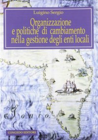Organizzazione e politiche di cambiamento nella gestione degli enti locali