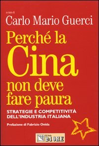 Perché la Cina non deve fare paura. Strategie e competitività dell'industria italiana