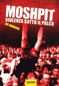 Moshpit. Violenza sotto il palco