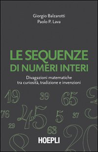 Le sequenze di numeri interi. Divagazioni matematiche tra curiosità, tradizione e invenzioni