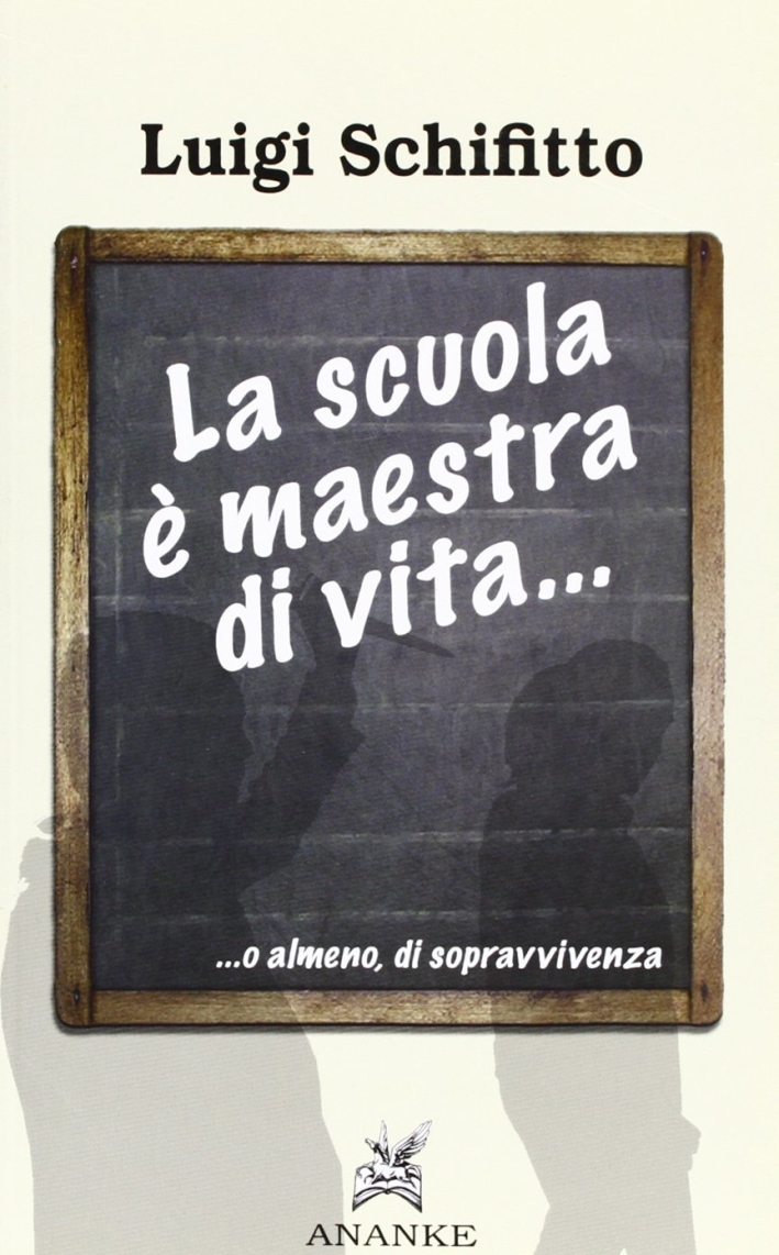 La scuola è maestra di vita. O almeno di sopravvivenza