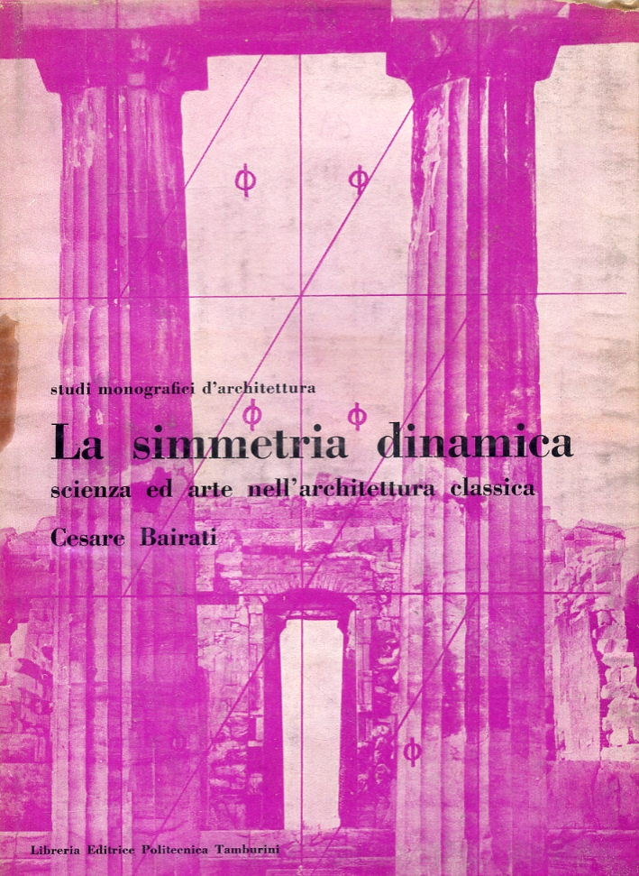 La simmetria dinamica. Scienza ed arte nell'architettura classica