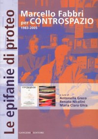 Le Epifanie di Proteo. Marcello Fabbri per Controspazio per 1983-2005