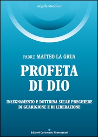 Padre Matteo La Grua. Profeta di Dio Padre Matteo La Grua. Profeta di Dio