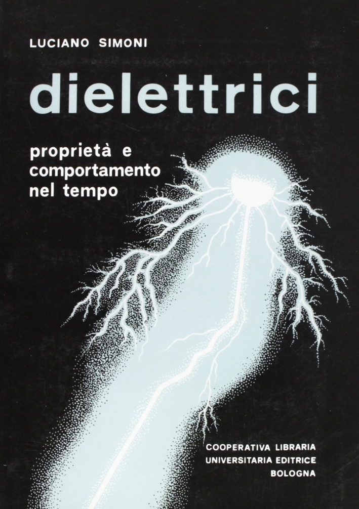 Dielettrici. Proprietà e comportamento nel tempo Dielettrici. Proprietà e comportamento nel tempo