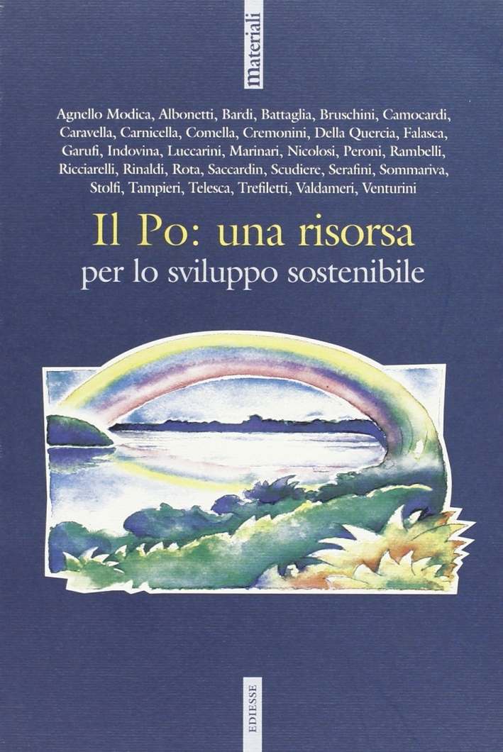 Il Po. Una risorsa sostenibile Il Po. Una risorsa sostenibile