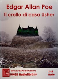 Il crollo di casa Usher letto da Claudio Gneusz. Audiolibro. CD Audio Il crollo di casa Usher letto da Claudio Gneusz. Audiolibro. CD Audio