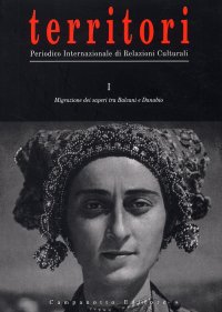 Territori. Periodico internazionale di relazioni culturali. 1. Migrazione dei saperi tra Balcani e Danubio