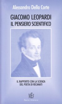 Giacomo Leopardi. Il pensiero scientifico. Il rapporto con la scienza del poeta di Recanati