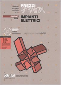Prezzi informativi dell'edilizia. Impianti elettrici. Giugno 2008. Con CD-ROM Prezzi informativi dell'edilizia. Impianti elettrici. Giugno 2008. Con CD-ROM