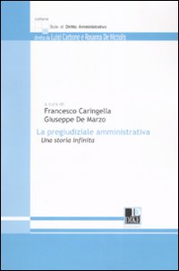 La pregiudiziale amministrativa. Una storia infinita La pregiudiziale amministrativa. Una storia infinita