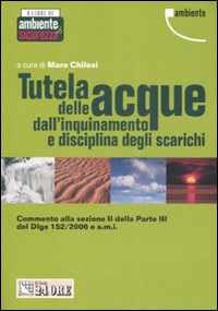 Tutela delle acque dall'inquinamento e disciplina degli scarichi Tutela delle acque dall'inquinamento e disciplina degli scarichi