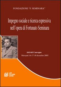 Impegno sociale e ricerca espressiva nell'opera di Fortunato Seminara Impegno sociale e ricerca espressiva nell'opera di Fortunato Seminara