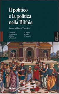 Il politico e la politica nella Bibbia Il politico e la politica nella Bibbia