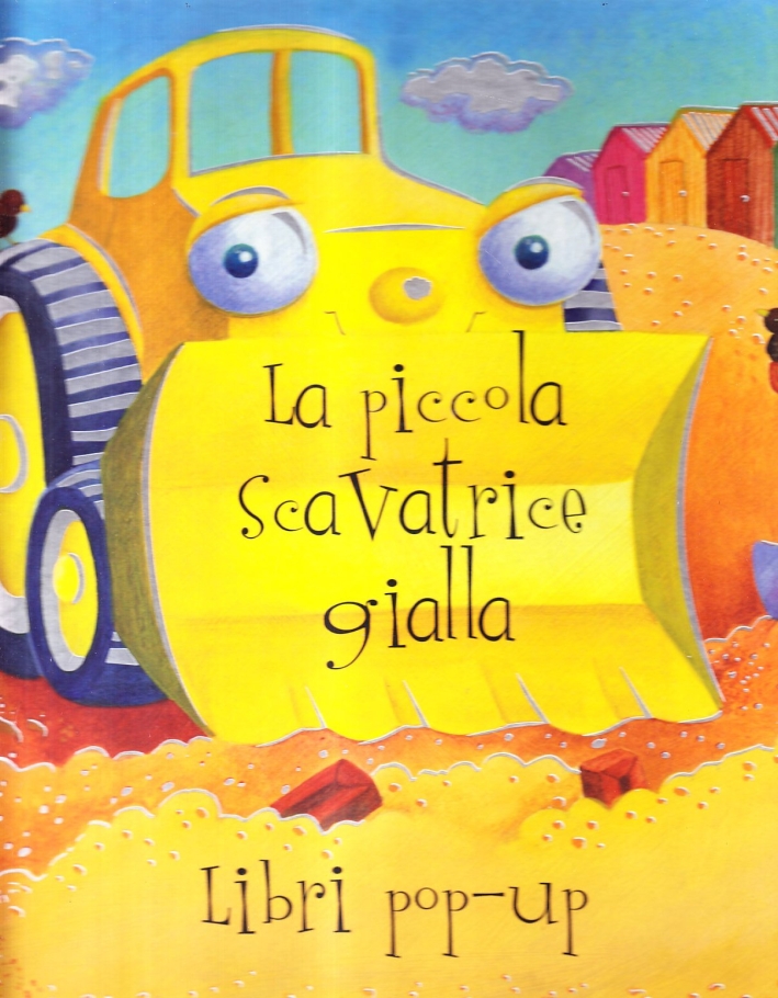 La piccola scavatrice gialla. Ediz. illustrata La piccola scavatrice gialla. Ediz. illustrata