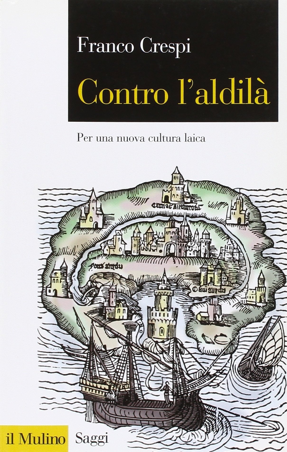 Contro l'aldilà. Per una nuova cultura laica Contro l'aldilà. Per una nuova cultura laica