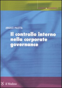 Il controllo interno nella corporate governance. Principi, metodi ed esperienze Il controllo interno nella corporate governance. Principi, metodi ed esperienze
