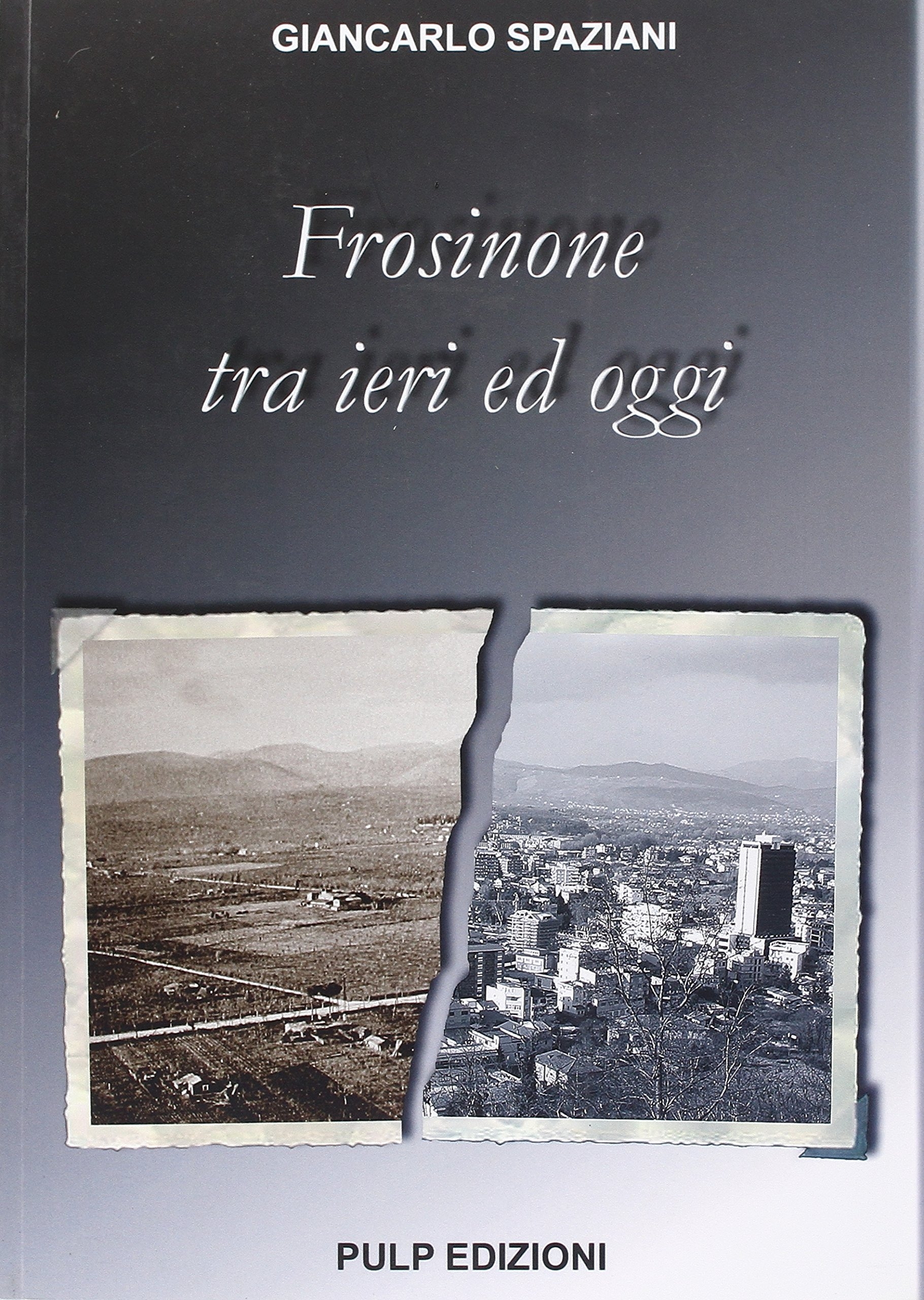 Frosinone tra ieri e oggi Frosinone tra ieri e oggi