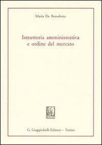 Istruttoria amministrativa e ordine del mercato Istruttoria amministrativa e ordine del mercato