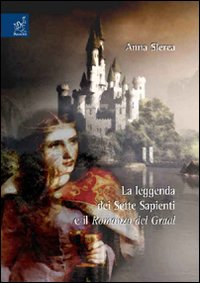 La leggenda dei sette sapienti e il romanzo del Graal La leggenda dei sette sapienti e il romanzo del Graal