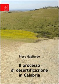 Il processo di desertificazione in Calabria Il processo di desertificazione in Calabria