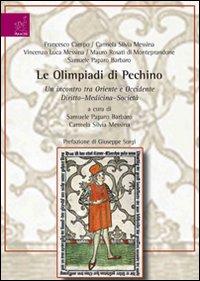 Le Olimpiadi di Pechino. Un incontro tra Oriente e Occidente. Diritto-Medicina-Società Le Olimpiadi di Pechino. Un incontro tra Oriente e Occidente. Diritto-Medicina-Società