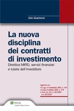 La nuova disciplina dei contratti di investimento. Direttiva MIFID, servizi finanziari e tutela dell'investitore La nuova disciplina dei contratti di investimento. Direttiva MIFID, servizi finanziari e tutela dell'investitore