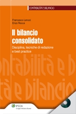 Il bilancio consolidato. disciplina, tecniche di redazione e best practice. Con CD-ROM Il bilancio consolidato. disciplina, tecniche di redazione e best practice. Con CD-ROM