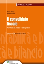 Il consolidato fiscale. Normativa, prassi e casi pratici Il consolidato fiscale. Normativa, prassi e casi pratici