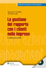 Gestione del rapporto con i clienti nelle imprese. Il CRM Per le PMI. Con CD-ROM Gestione del rapporto con i clienti nelle imprese. Il CRM Per le PMI. Con CD-ROM